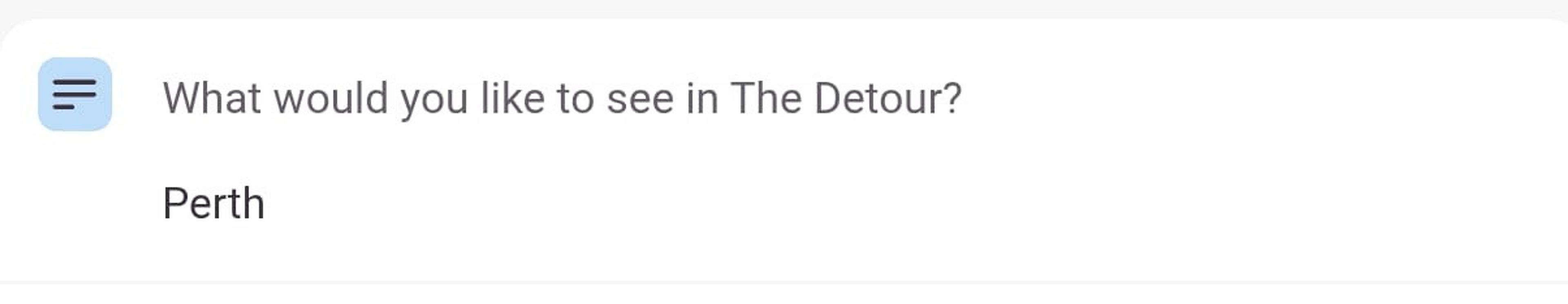 A text box inquiring about interests for "The Detour," with "Perth" suggested as a response.